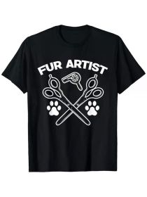 Funny Fur Artist Dog Groomer Grooming Pet Stylist T-Shirt, 100% Cotton, Single Side Printed Crew Neck Short Sleeve T-Shirt, Black (Color: Black, size: L)