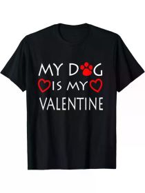My dog Is My Valentine Shirt Paw Heart Pet Owner Gift T-Shirt (Color: Black, size: L)