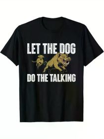 Let The Dog Do The Talking - Boar Hunting Wild Hog Hunter T-Shirt (Color: Black, size: M)